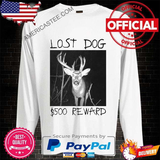 Lost dog reward shirt