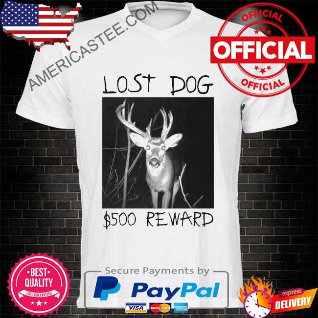 Lost dog reward shirt