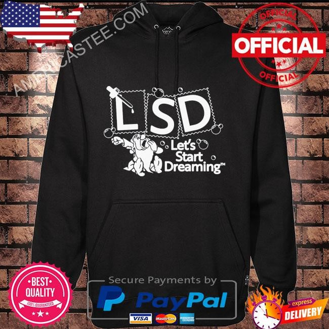 Lsd let’s start dreaming by renaissance man shirt