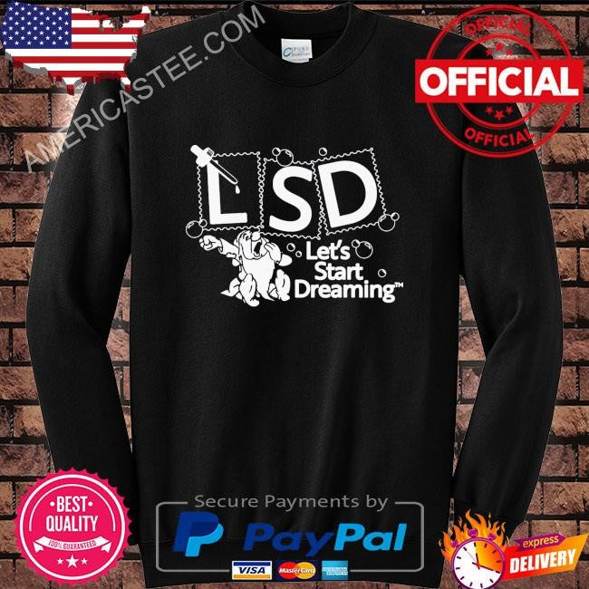 Lsd let’s start dreaming by renaissance man shirt