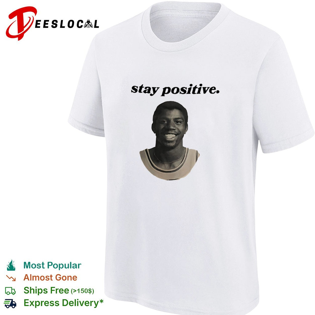 Magic Johnson Los Angeles Lakers stay positive portrait shirt