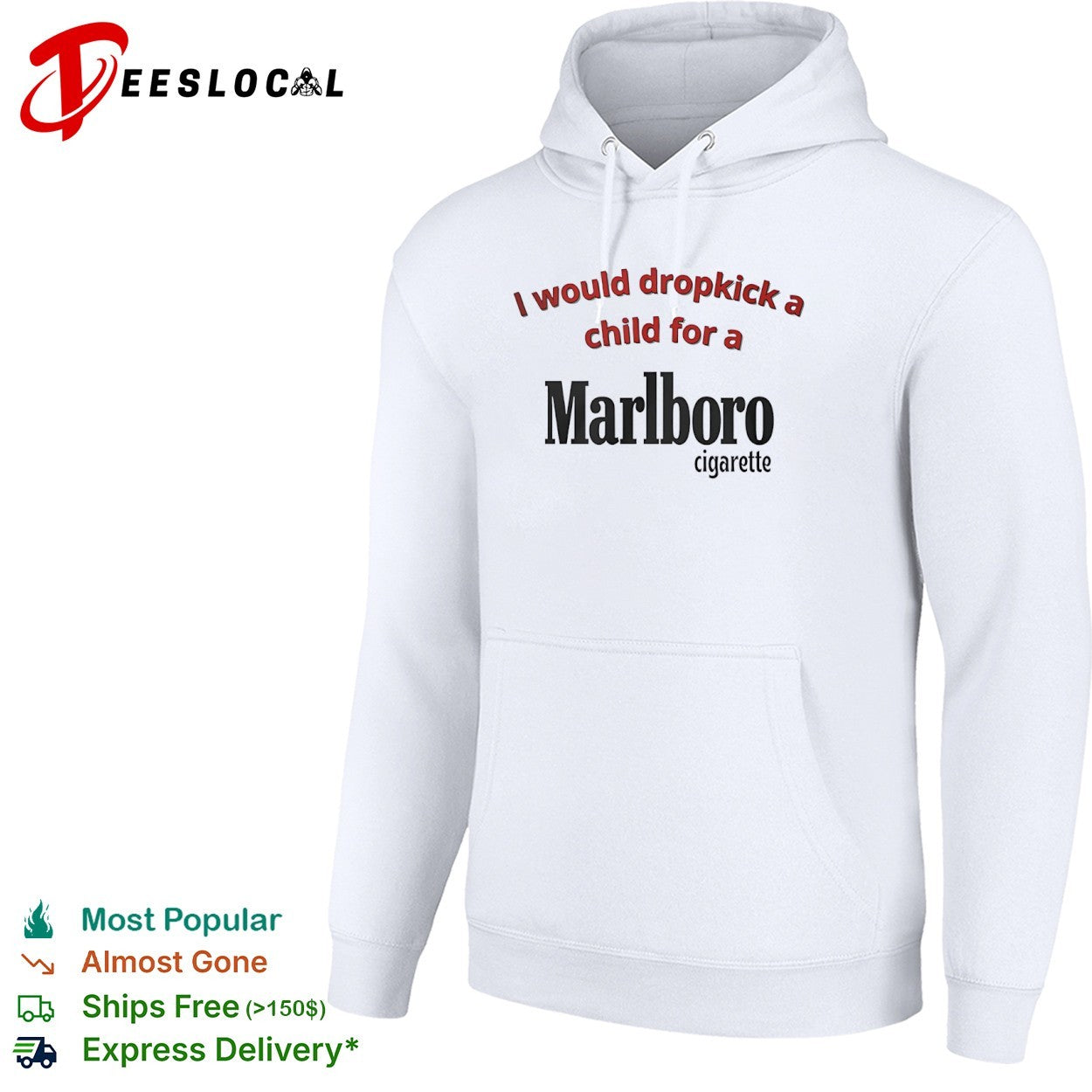 Marlboro I would dropkick a child for a cigarette shirt