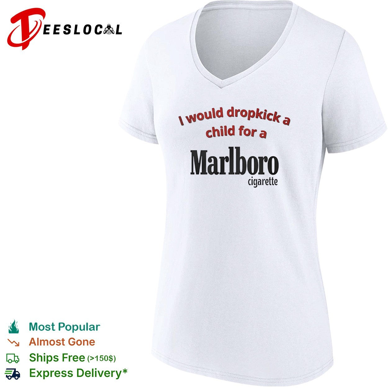 Marlboro I would dropkick a child for a cigarette shirt