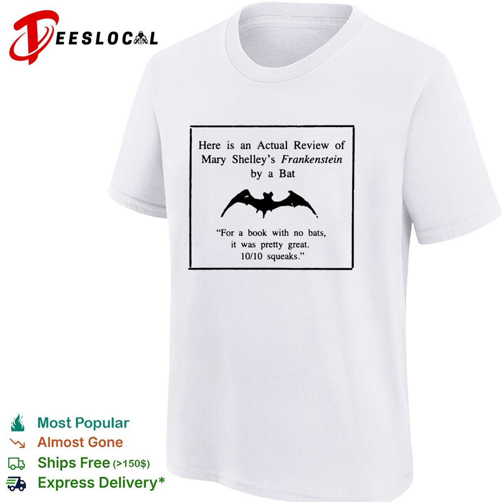 Mary Shelley’s Frankenstein actual review by a bat for a book with no bats it was pretty great shirt