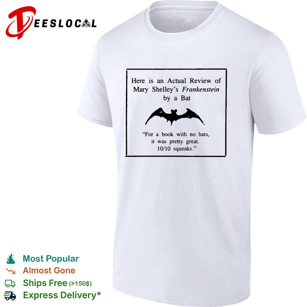 Mary Shelley’s Frankenstein actual review by a bat for a book with no bats it was pretty great shirt
