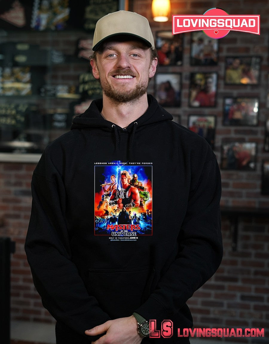 Masters Of The Universe Movie Legends Aren’t Born They’re Forged In Theaters June 5 2026 Poster shirt
