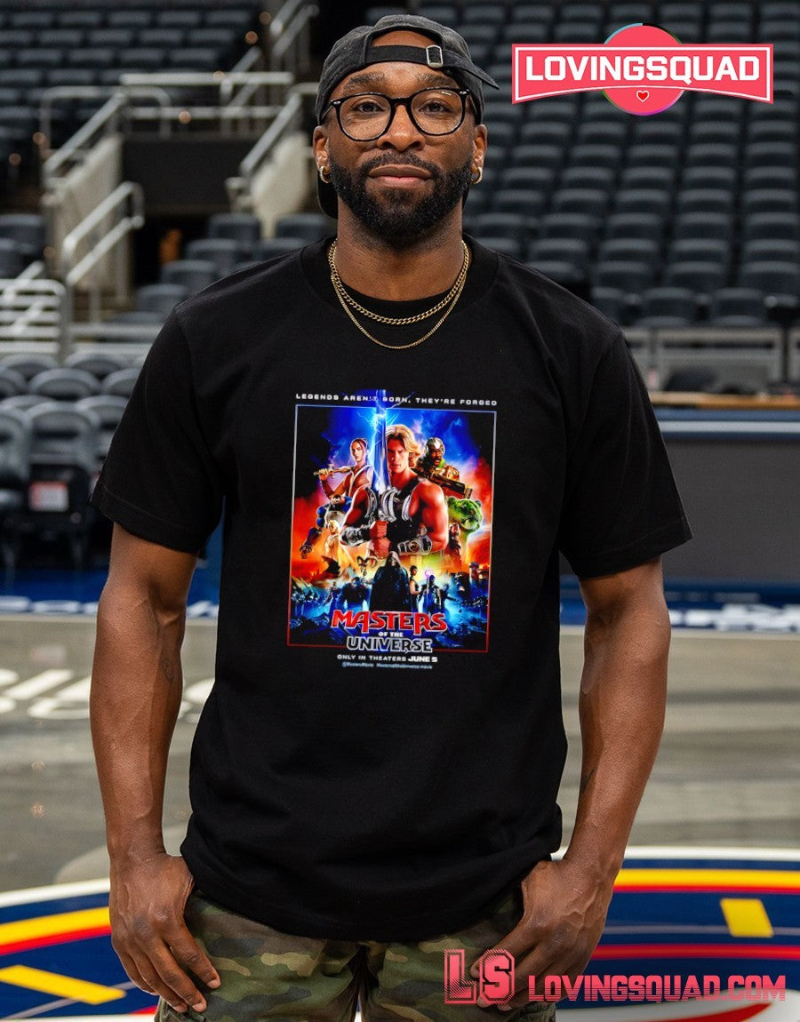 Masters Of The Universe Movie Legends Aren’t Born They’re Forged In Theaters June 5 2026 Poster shirt