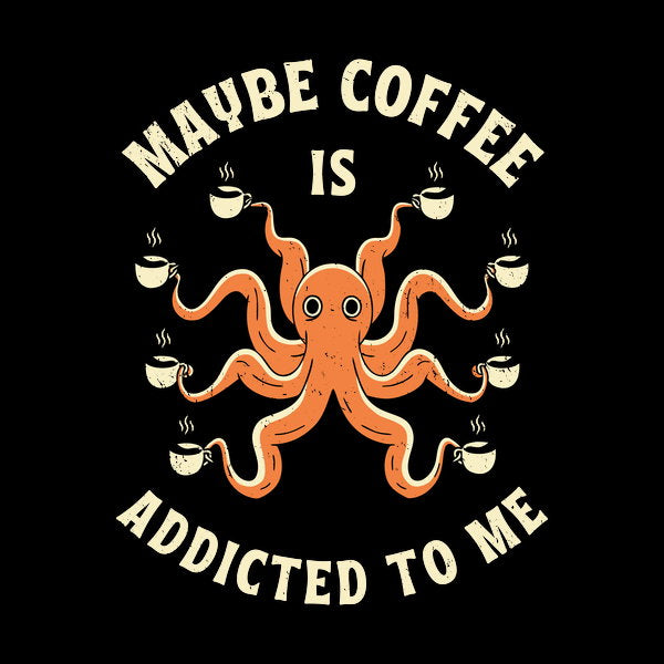 Maybe Coffee Is Addicted To Me 2