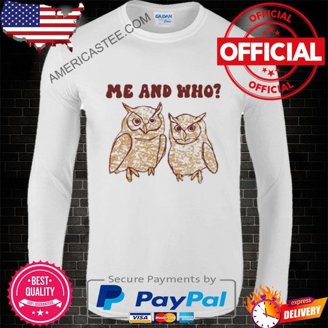 Me And Who Owl Meme T-Shirt
