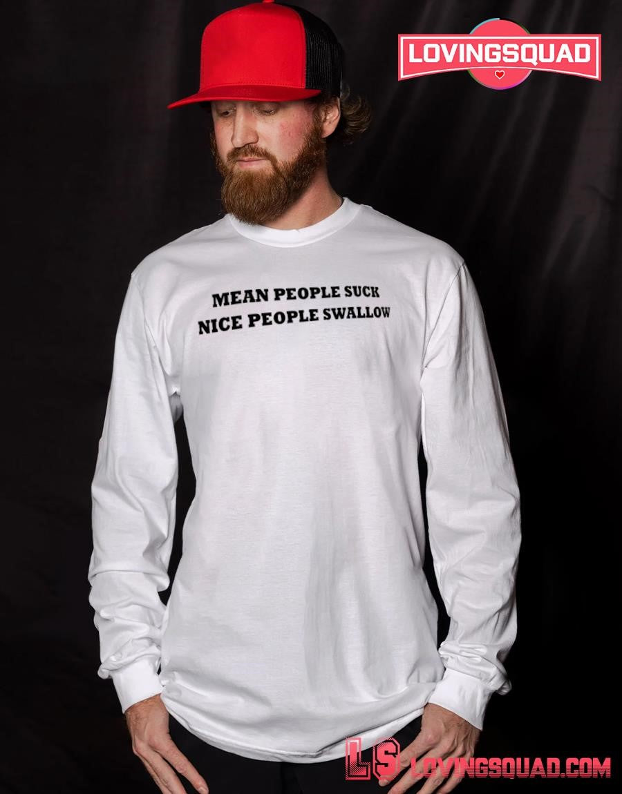 Mean people suck nice people swallow shirt