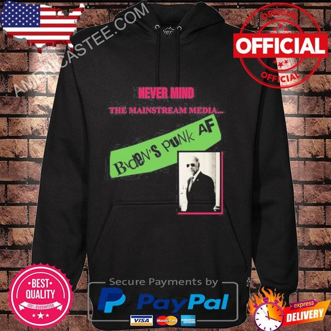 Megan Bates-Apper Never Mind The Mainstream Media Biden’s Punk Af Tee Shirt