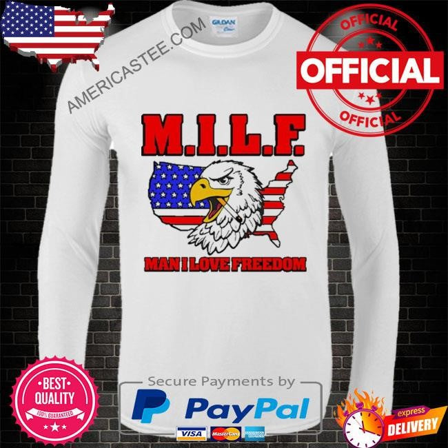 Milf Eagle Man I Love Freedom T-Shirt