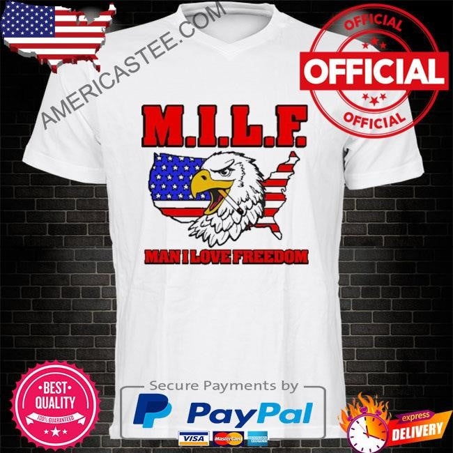 Milf Eagle Man I Love Freedom T-Shirt