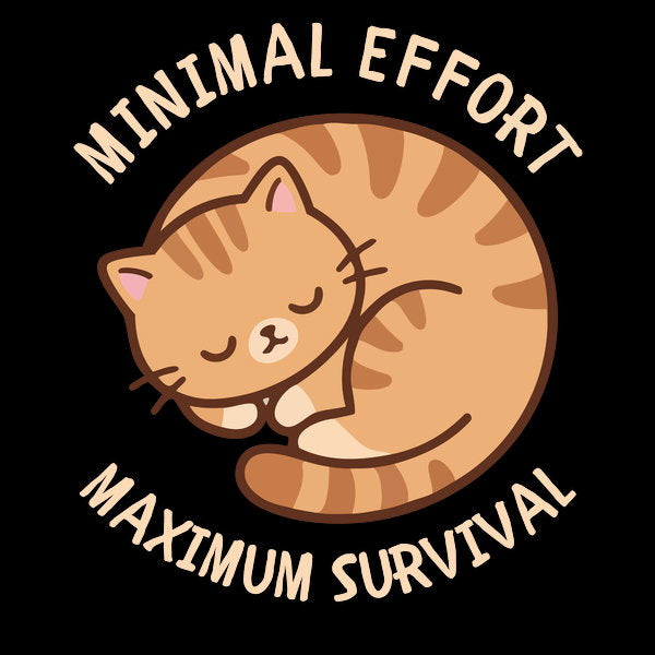 Minimal Effort Maximum Survival