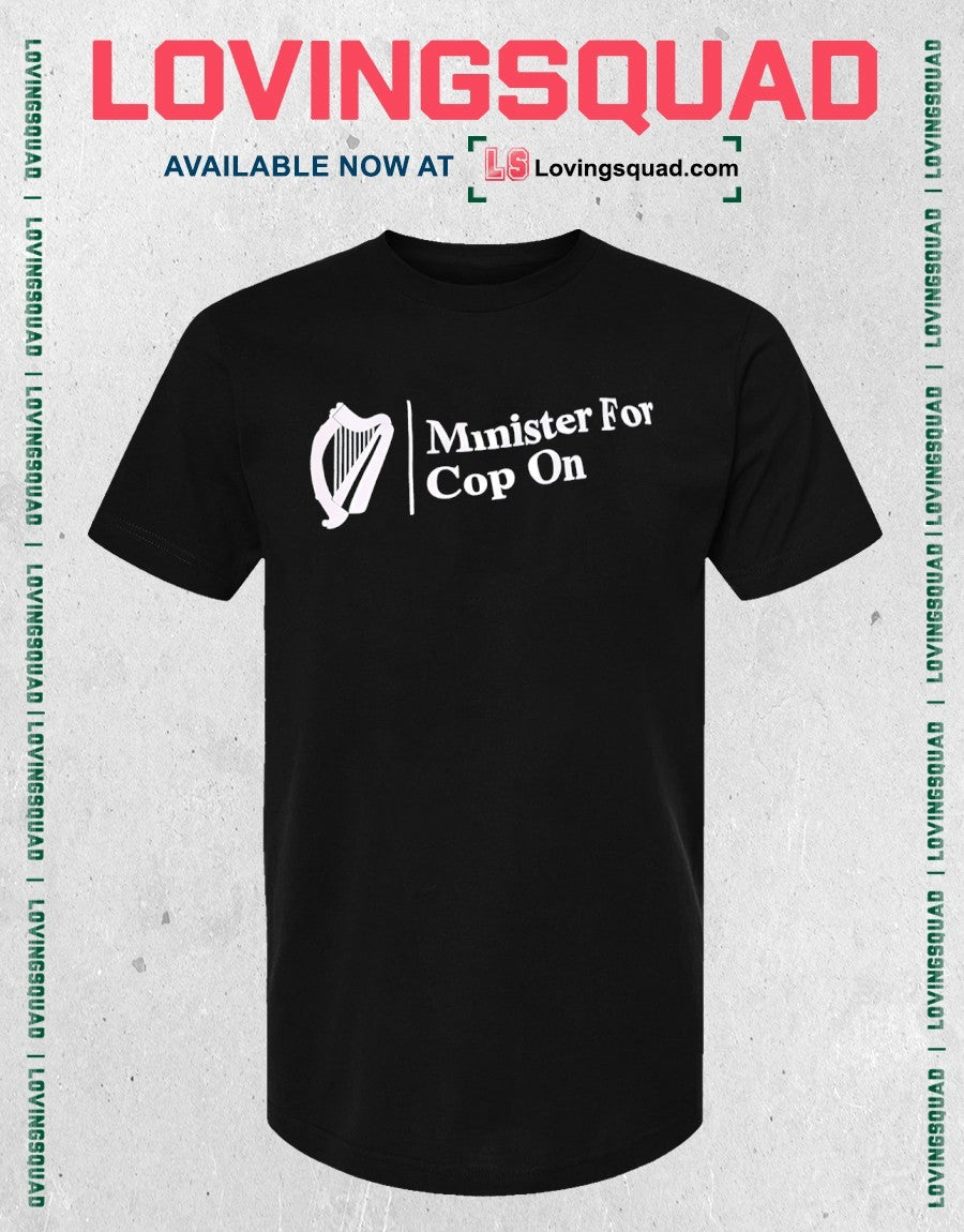 Minister For Cop On Shirt