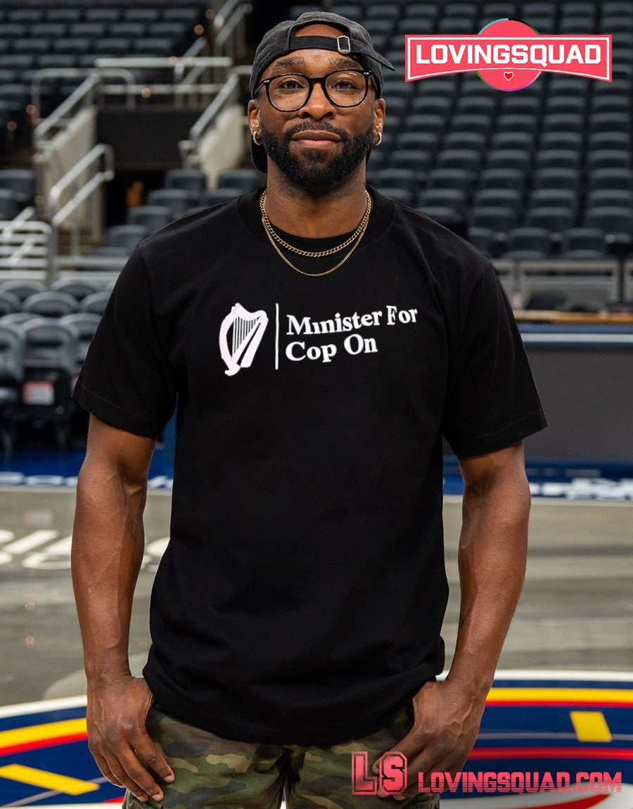 Minister For Cop On Shirt