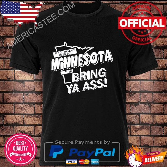 Minnesota bring ya ass shirt