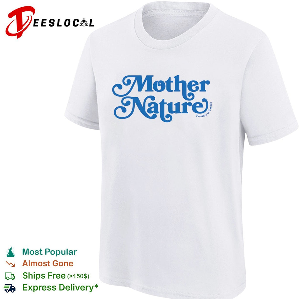 Mother Nature Province of Canada Nature Shirt