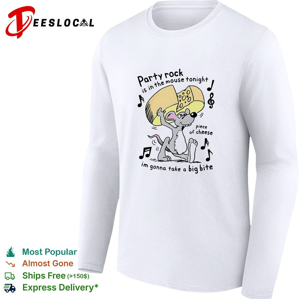 Mouse holding cheese party rock is in the mouse tonight piece of cheese I’m gonna take a big bite shirt