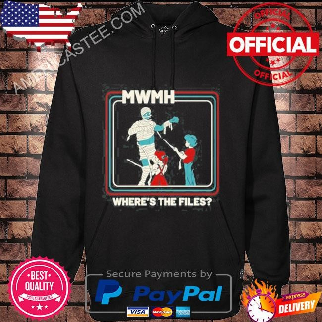 Mwmh where’s the files shirt
