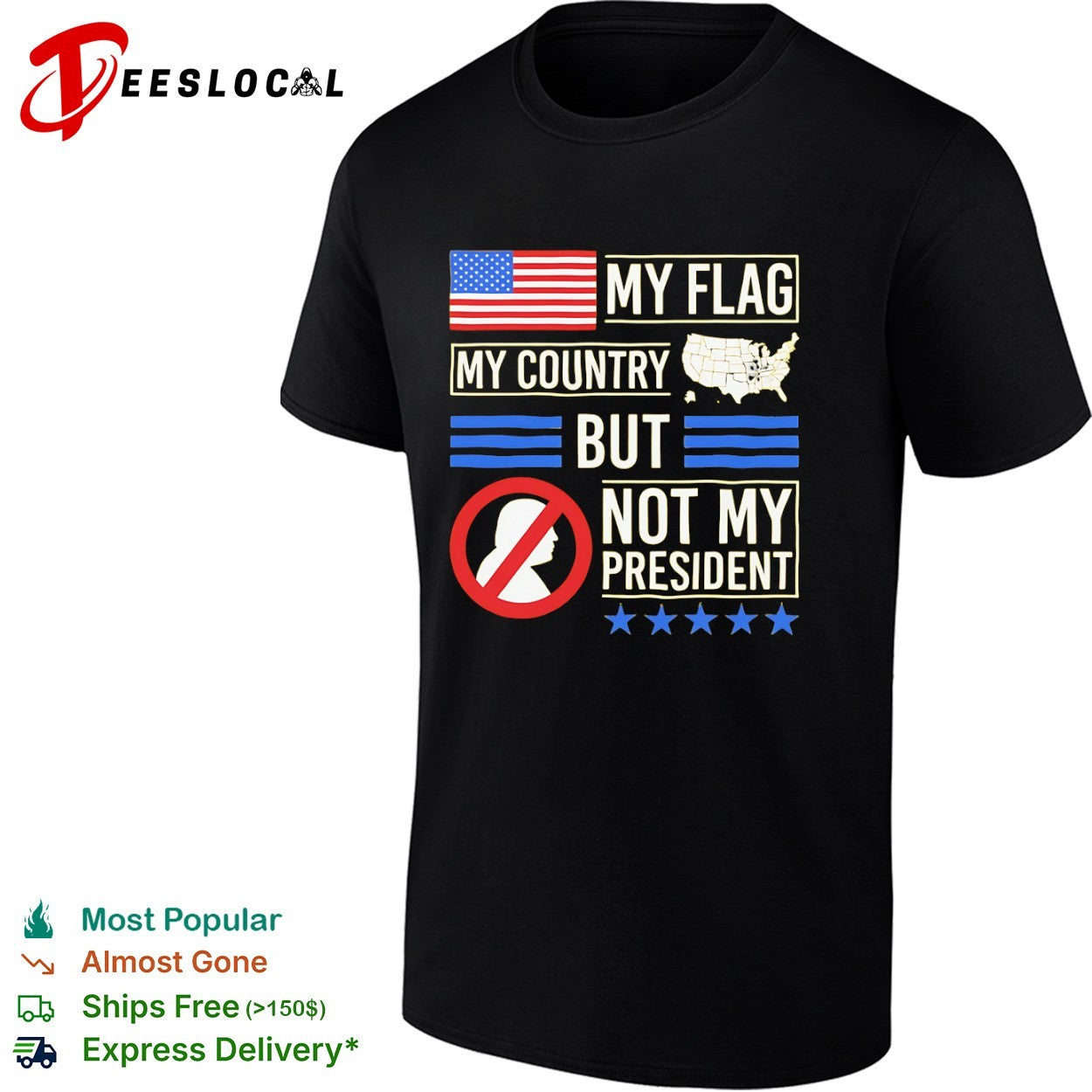 My Flag My Country but not my President Donald Trump shirt