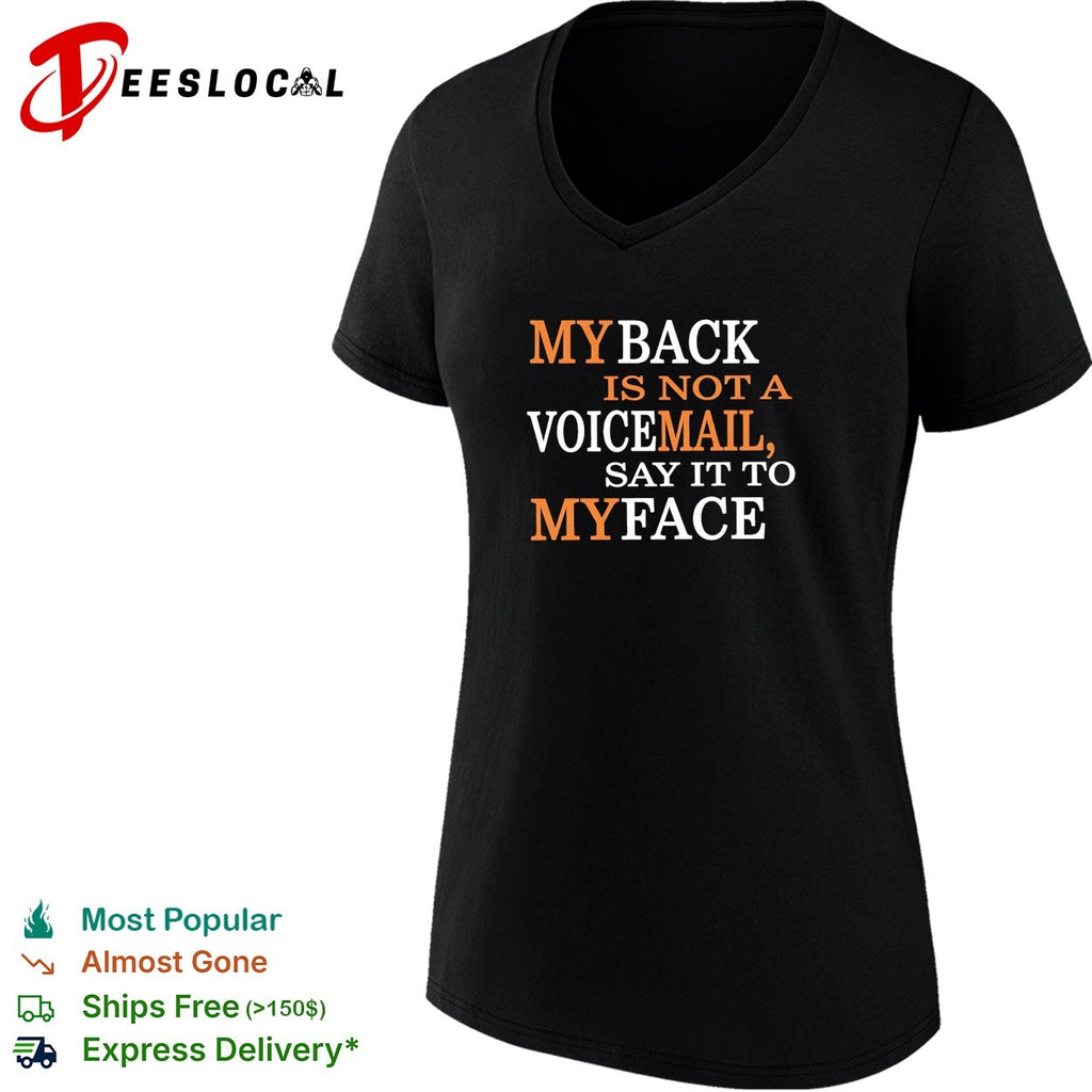 My back is not a voicemail say it to my face shirt