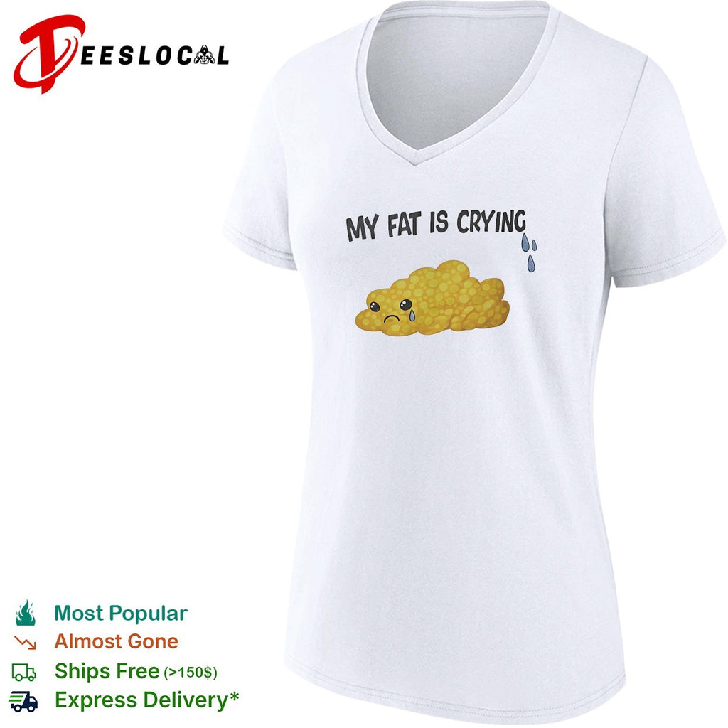My fat is crying cute fat blob tears shirt