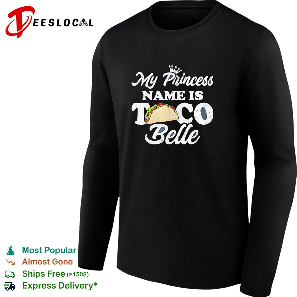 My princess name is Taco Belle shirt