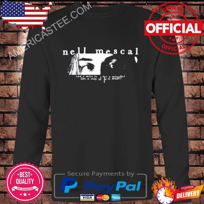 Nell Mescal Can I Miss It For A Minute Shirt