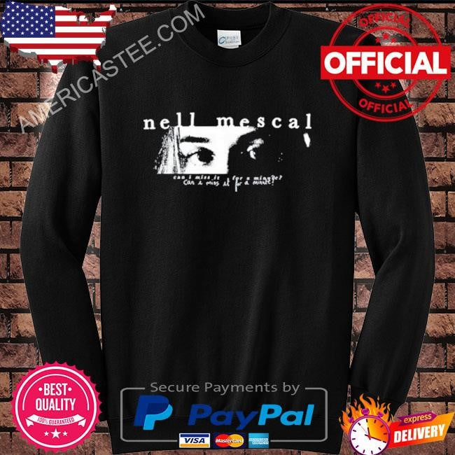 Nell Mescal Can I Miss It For A Minute Shirt