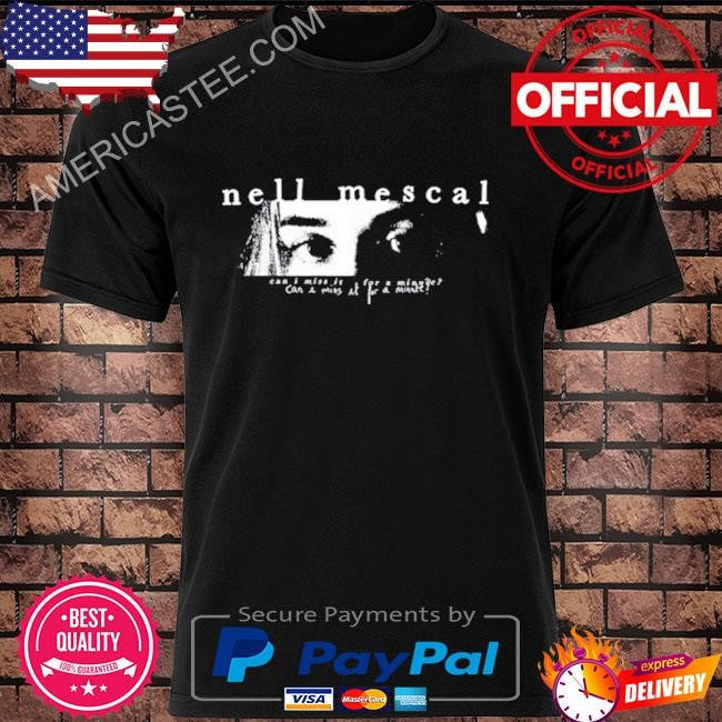 Nell Mescal Can I Miss It For A Minute Shirt