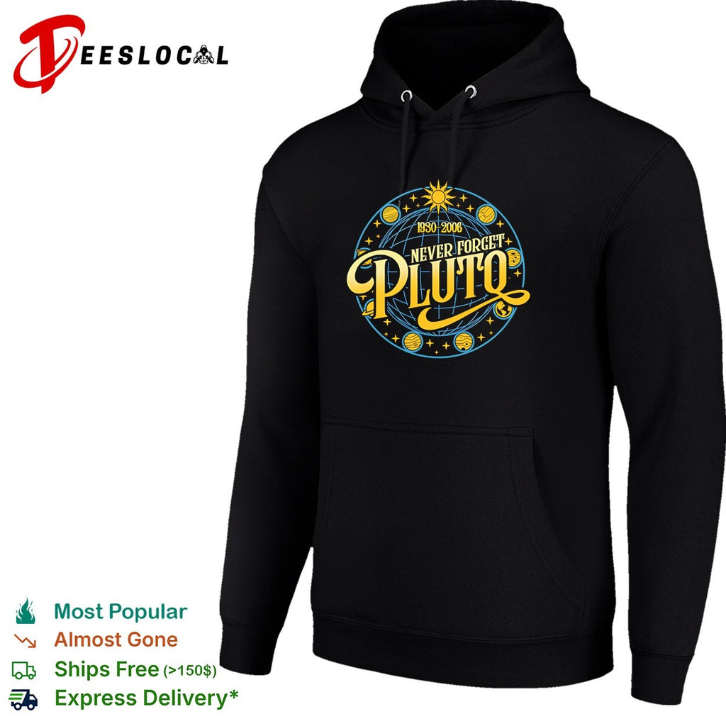 Never Forget Pluto Pluto was reclassified as a dwarf planet in 1930 2006 shirt