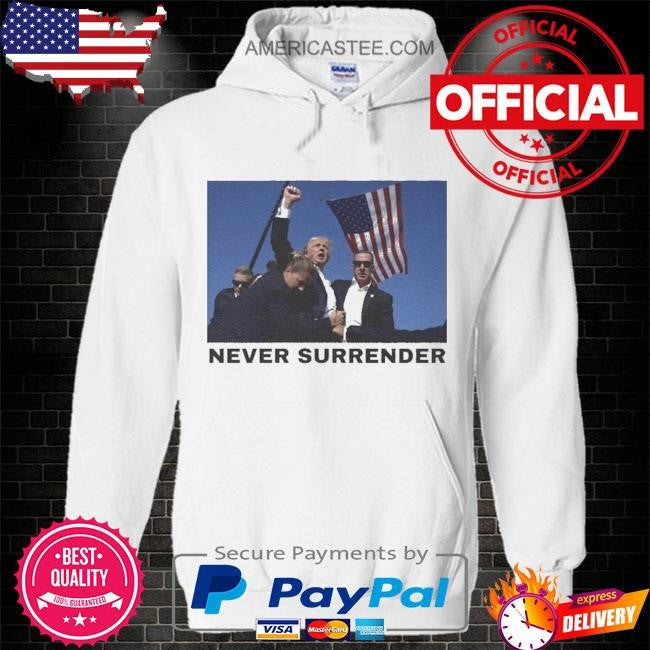 Never surrender- Trump shot shirt