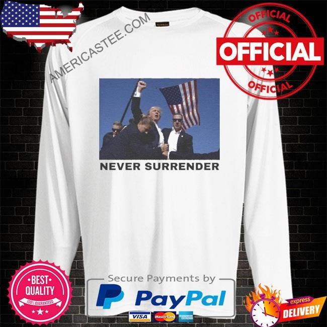Never surrender- Trump shot shirt