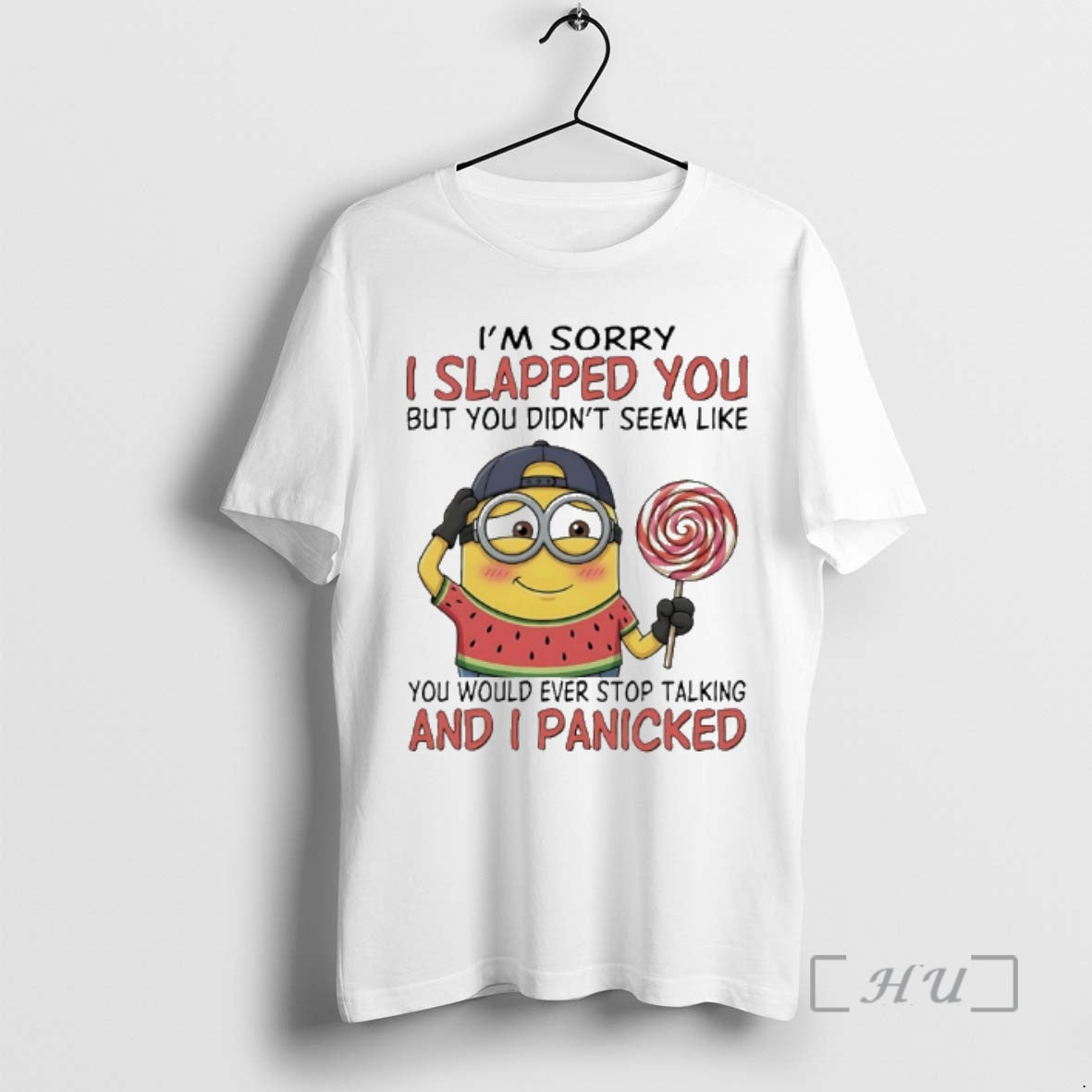 New Minions Im Sorry I Slapped You But You Didnt Seem Like You Would Ever T-Shirts, Hoodie, Sweatshirt