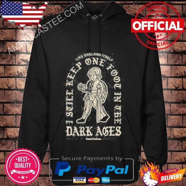 Dark ages like england itself limited shirt