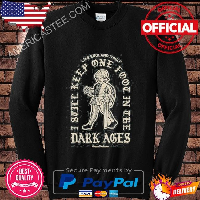 Dark ages like england itself limited shirt