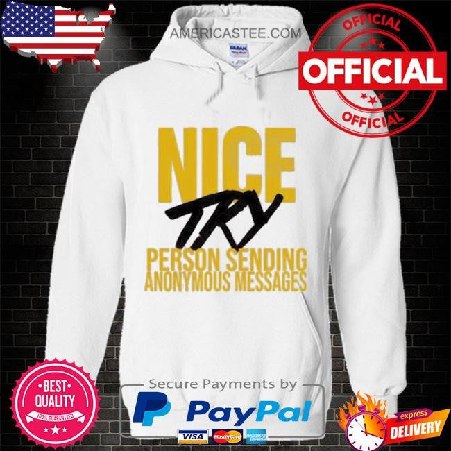 Try Person Sending Anonymous Messages Shirt