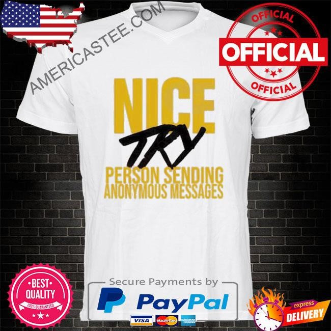 Try Person Sending Anonymous Messages Shirt