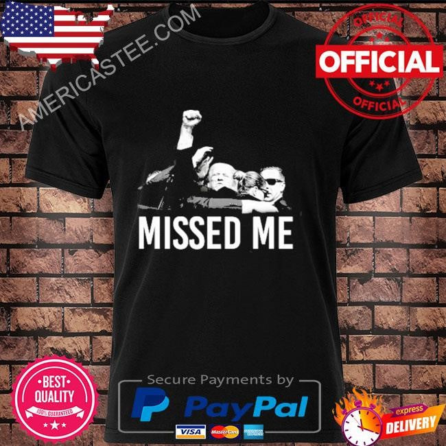 Ninelineapparel Trump Missed Me Tee Shirt