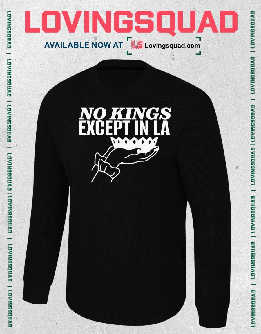 No Kings Except In LA shirt