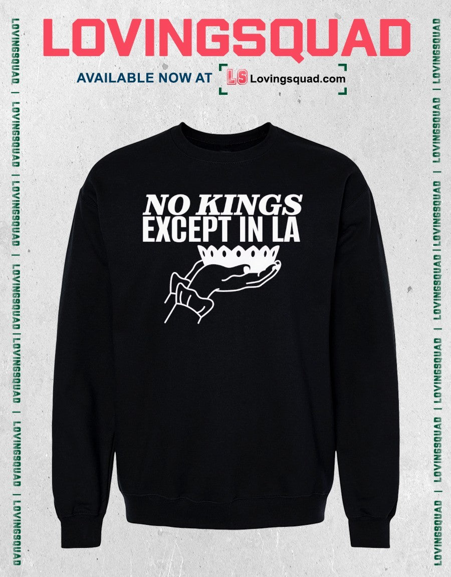 No Kings Except In LA shirt