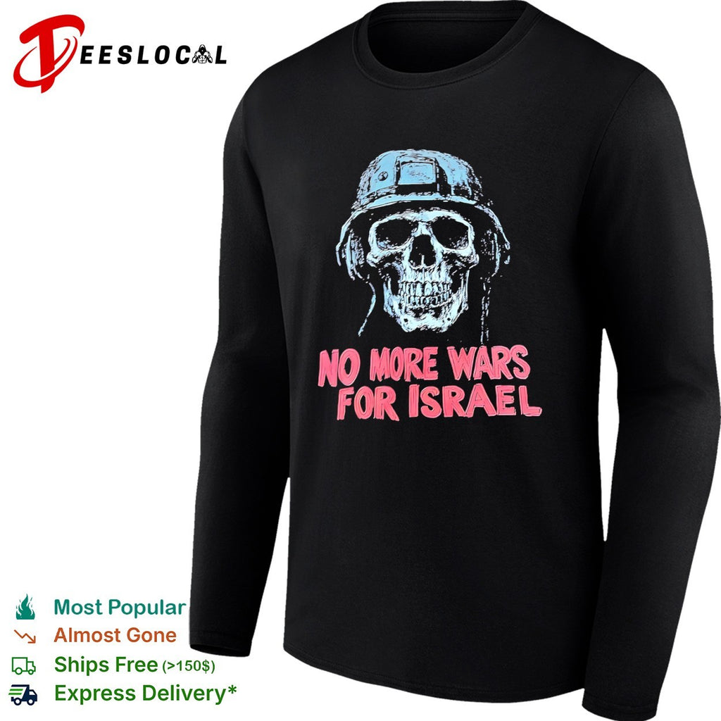 No More Wars for Israel Forbidden Skeleton Soldier shirt