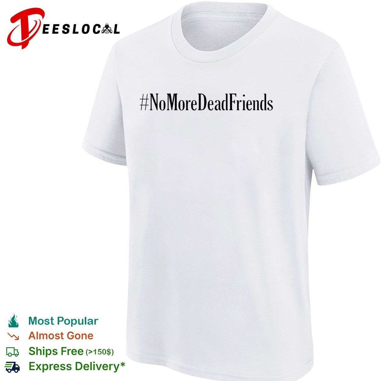 No more dead friends shirt