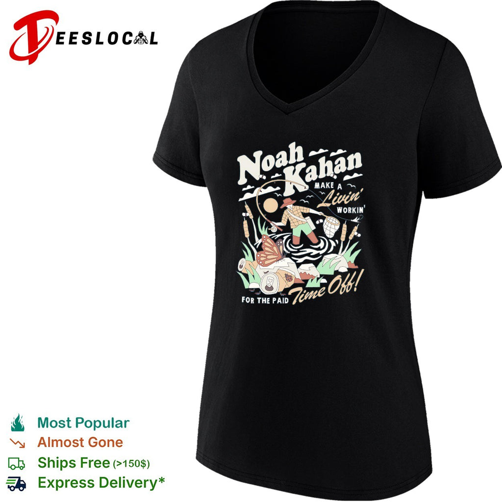 Noah Kahan make a livin’ workin’ for the paid time off shirt