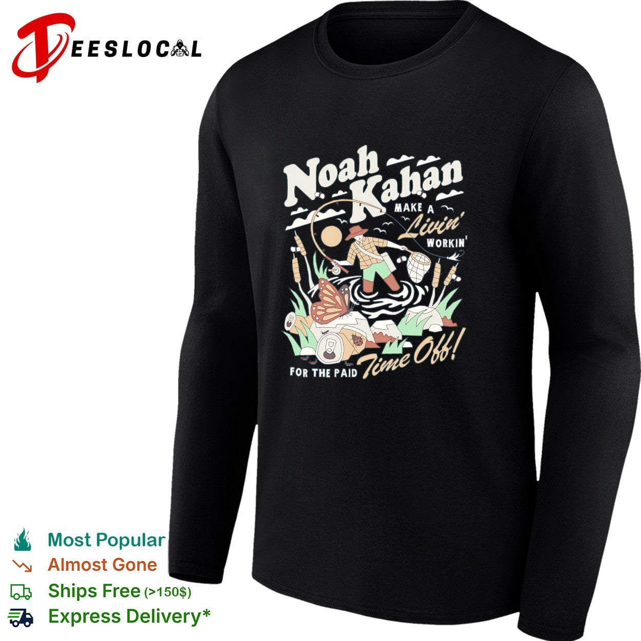 Noah Kahan make a livin’ workin’ for the paid time off shirt