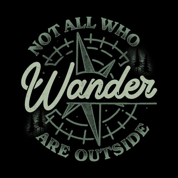 Not All Who Wander Are Outside