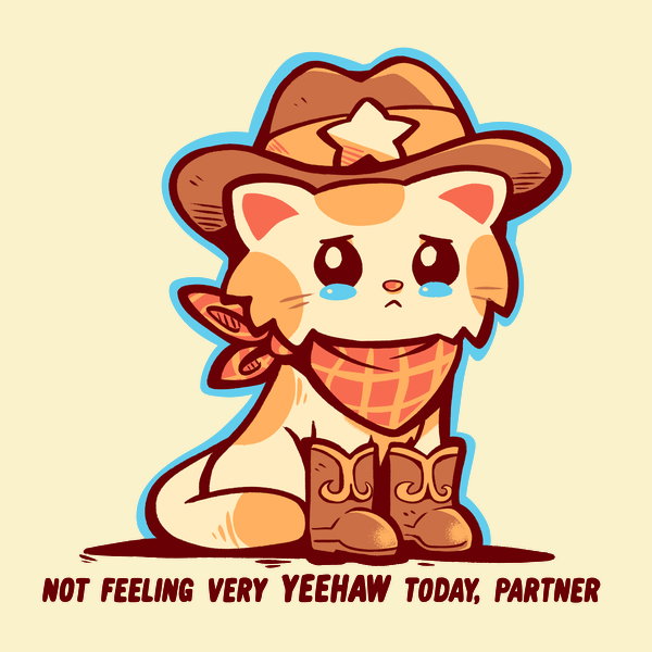 Not Feeling Very Yeehaw