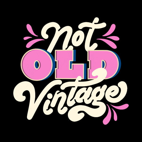 Not Old Vintage