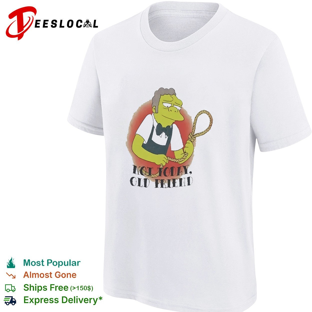 Not Today Old Friend Moe Szyslak SimpsMeme shirt